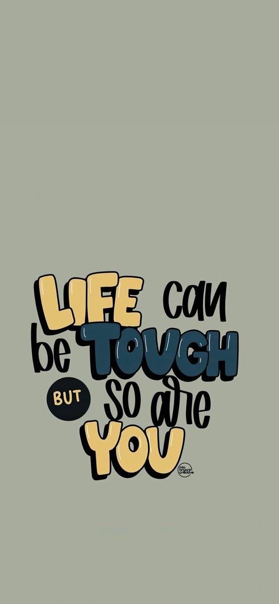 Life can be tough, but so are you.